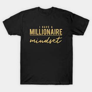 I Have a Millionaire Mindset Motivational T-Shirt